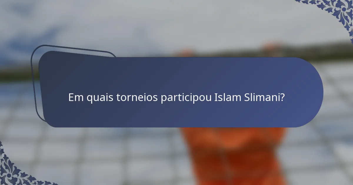 Em quais torneios participou Islam Slimani?