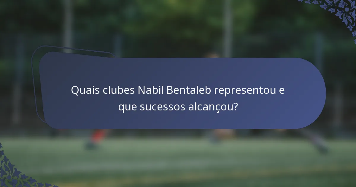 Quais clubes Nabil Bentaleb representou e que sucessos alcançou?