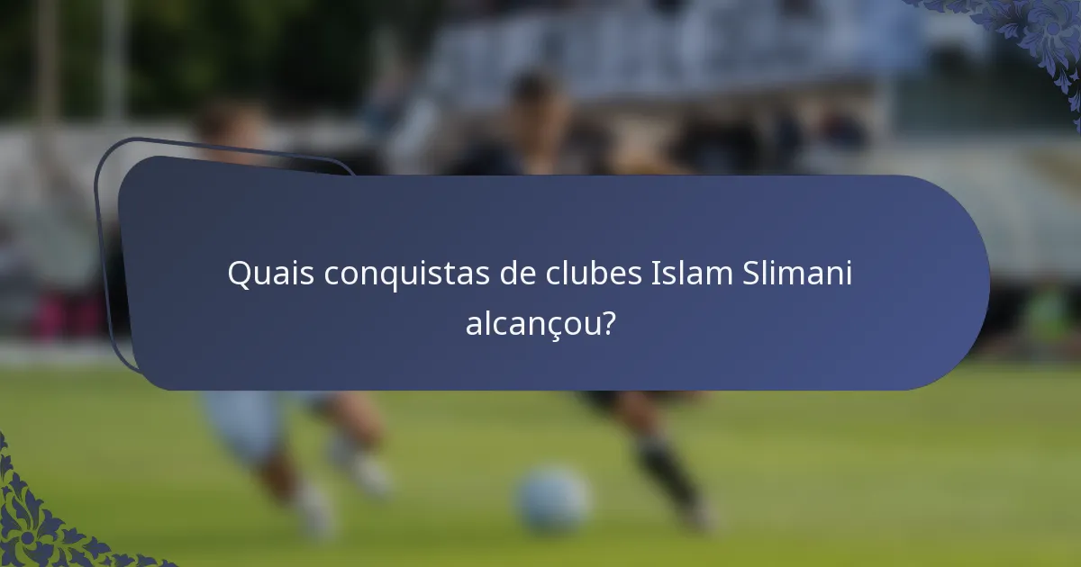 Quais conquistas de clubes Islam Slimani alcançou?