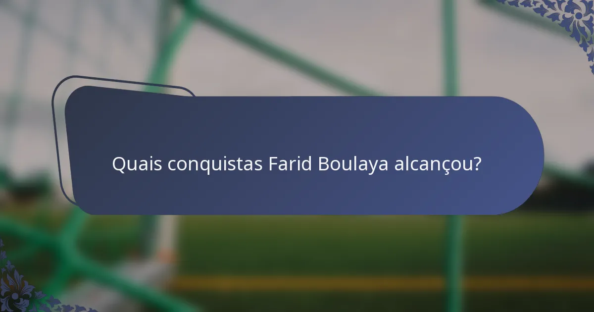 Quais conquistas Farid Boulaya alcançou?