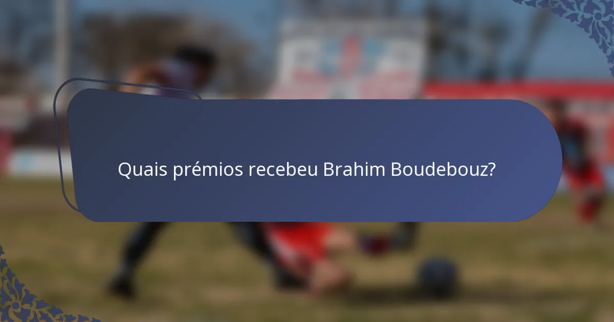 Quais prémios recebeu Brahim Boudebouz?