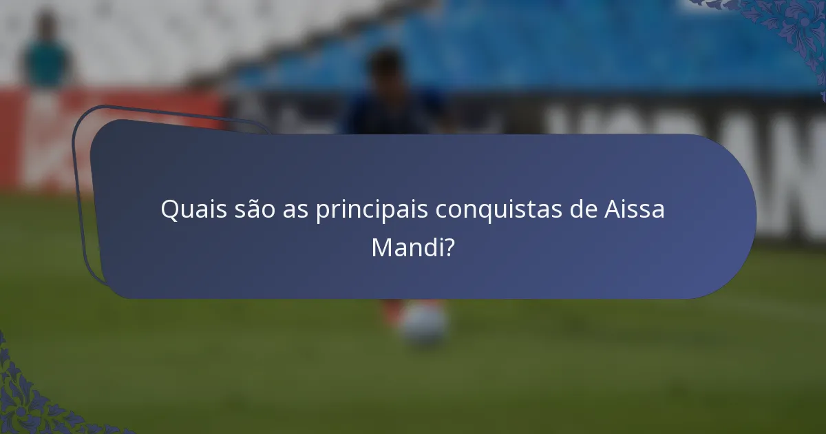 Quais são as principais conquistas de Aissa Mandi?