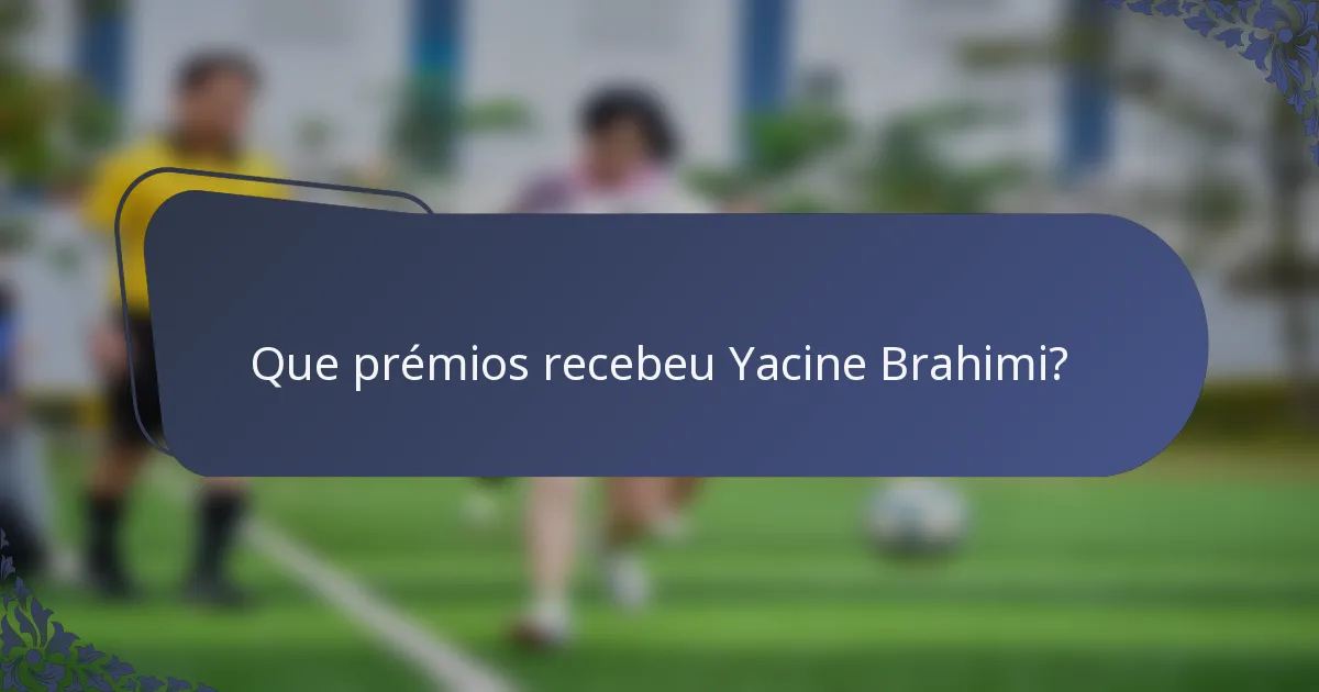 Que prémios recebeu Yacine Brahimi?